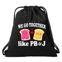 We Go Together Like PB & J - Peanut Butter and Jelly Drawstring Bag