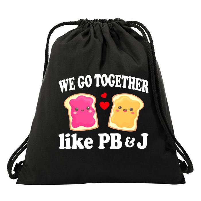 We Go Together Like PB & J - Peanut Butter and Jelly Drawstring Bag