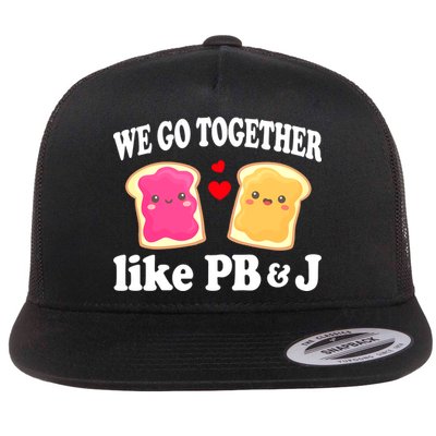 We Go Together Like PB & J - Peanut Butter and Jelly Flat Bill Trucker Hat