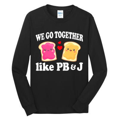 We Go Together Like PB & J - Peanut Butter and Jelly Tall Long Sleeve T-Shirt