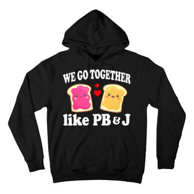 We Go Together Like PB & J - Peanut Butter and Jelly Tall Hoodie