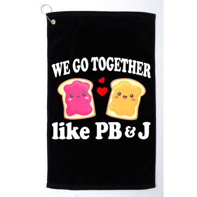 We Go Together Like PB & J - Peanut Butter and Jelly Golf Towel