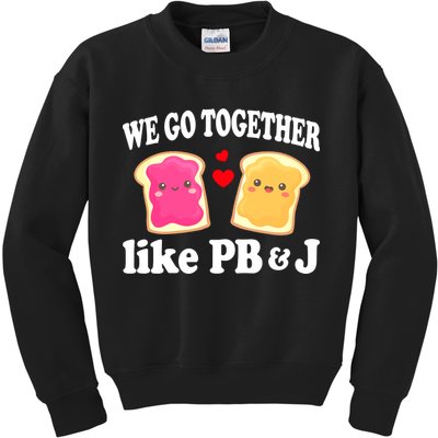 We Go Together Like PB & J - Peanut Butter and Jelly Kids Sweatshirt