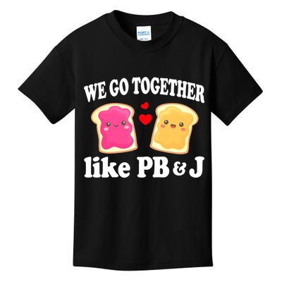 We Go Together Like PB & J - Peanut Butter and Jelly Kids T-Shirt