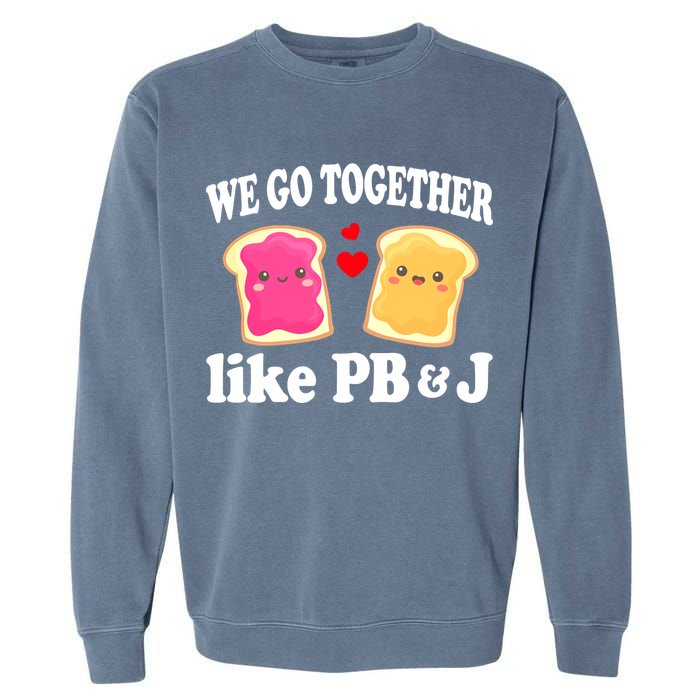 We Go Together Like PB & J - Peanut Butter and Jelly Garment-Dyed Sweatshirt