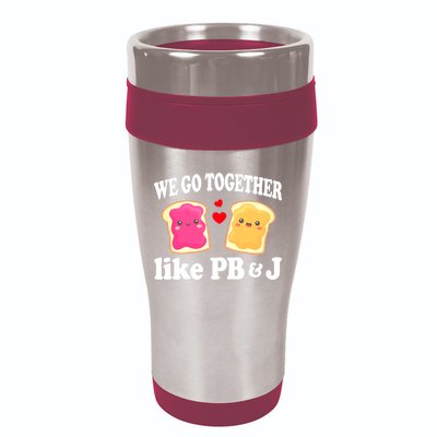 We Go Together Like PB & J - Peanut Butter and Jelly 16oz Travel Tumbler