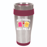 We Go Together Like PB & J - Peanut Butter and Jelly 16oz Travel Tumbler