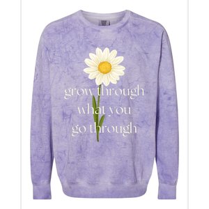 Wo Grow Through What You Go Through Daisy Inspirational Quote V-Neck Colorblast Crewneck Sweatshirt