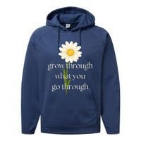 Wo Grow Through What You Go Through Daisy Inspirational Quote V-Neck Performance Fleece Hoodie