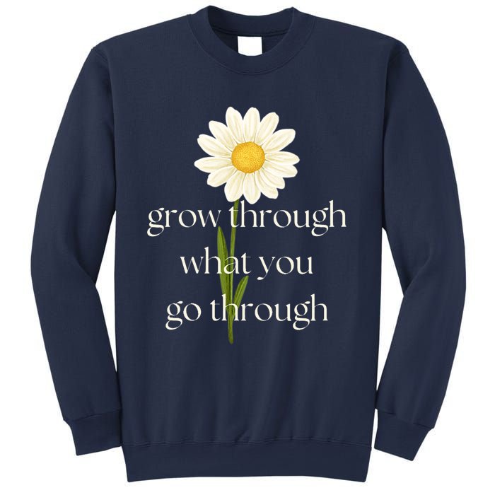 Wo Grow Through What You Go Through Daisy Inspirational Quote V-Neck Sweatshirt