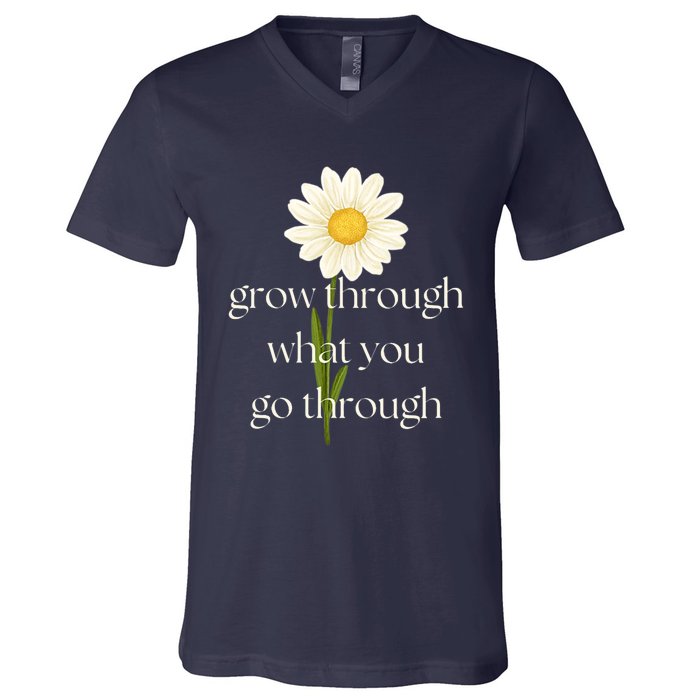 Wo Grow Through What You Go Through Daisy Inspirational Quote V-Neck V-Neck T-Shirt