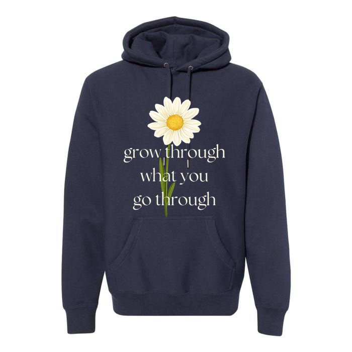 Wo Grow Through What You Go Through Daisy Inspirational Quote V-Neck Premium Hoodie