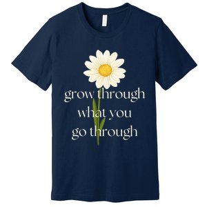 Wo Grow Through What You Go Through Daisy Inspirational Quote V-Neck Premium T-Shirt