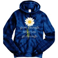 Wo Grow Through What You Go Through Daisy Inspirational Quote V-Neck Tie Dye Hoodie