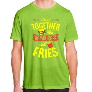 We Go Together Like Hamburger And Fries Valentines Day Gift Adult ChromaSoft Performance T-Shirt