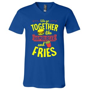 We Go Together Like Hamburger And Fries Valentines Day Gift V-Neck T-Shirt