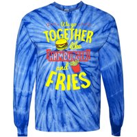 We Go Together Like Hamburger And Fries Valentines Day Gift Tie-Dye Long Sleeve Shirt