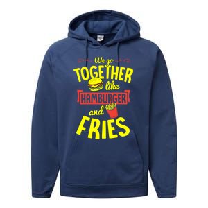 We Go Together Like Hamburger And Fries Valentines Day Gift Performance Fleece Hoodie