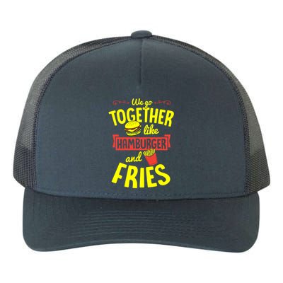 We Go Together Like Hamburger And Fries Valentines Day Gift Yupoong Adult 5-Panel Trucker Hat