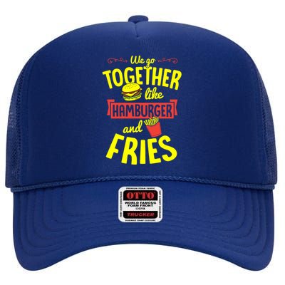 We Go Together Like Hamburger And Fries Valentines Day Gift High Crown Mesh Back Trucker Hat