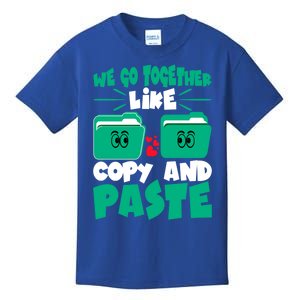 We Go Together Like Copy And Paste Cool Gift Kids T-Shirt