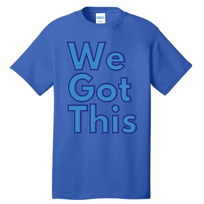 We Got This Gift Tall T-Shirt