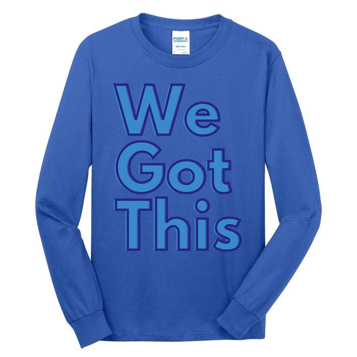 We Got This Gift Tall Long Sleeve T-Shirt