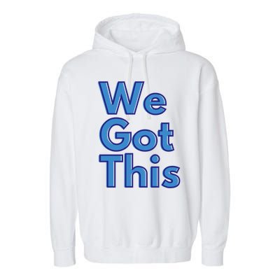 We Got This Gift Garment-Dyed Fleece Hoodie