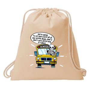 WeRe Going To Sit Here Until All Of You Settle Down Drawstring Bag