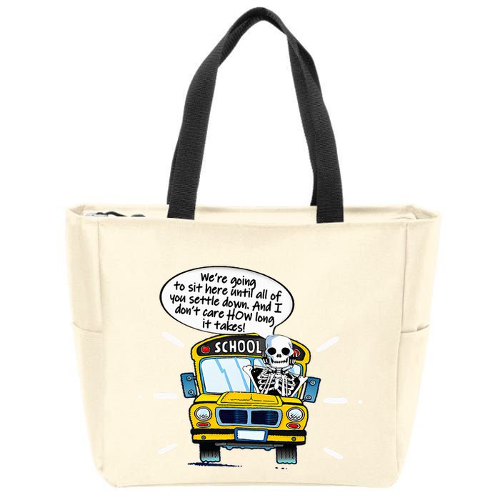 WeRe Going To Sit Here Until All Of You Settle Down Zip Tote Bag
