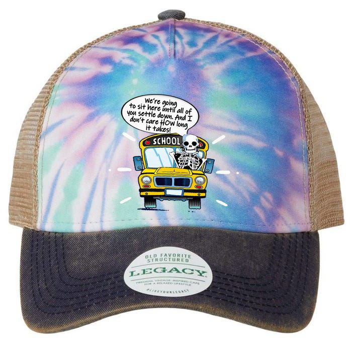 WeRe Going To Sit Here Until All Of You Settle Down Legacy Tie Dye Trucker Hat
