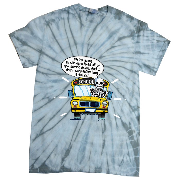 WeRe Going To Sit Here Until All Of You Settle Down Tie-Dye T-Shirt