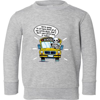 WeRe Going To Sit Here Until All Of You Settle Down Toddler Sweatshirt