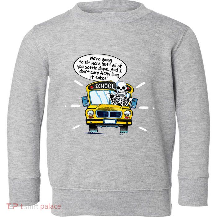 WeRe Going To Sit Here Until All Of You Settle Down Toddler Sweatshirt