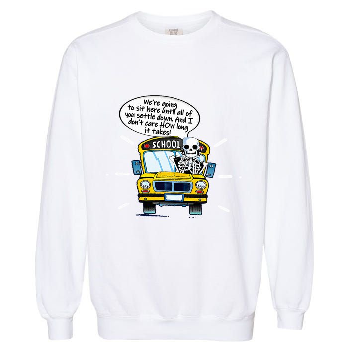 WeRe Going To Sit Here Until All Of You Settle Down Garment-Dyed Sweatshirt