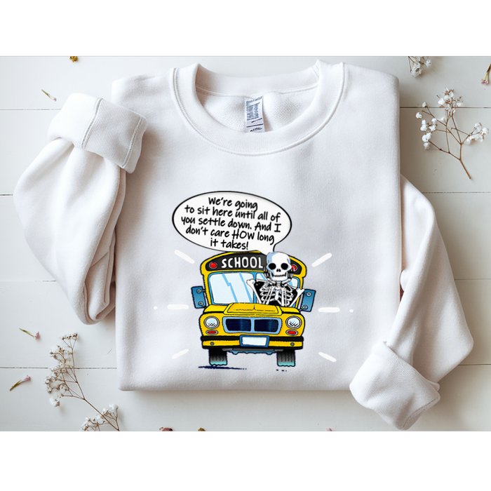 WeRe Going To Sit Here Until All Of You Settle Down Sweatshirt