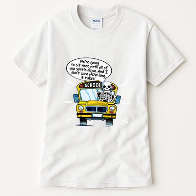WeRe Going To Sit Here Until All Of You Settle Down Tall T-Shirt