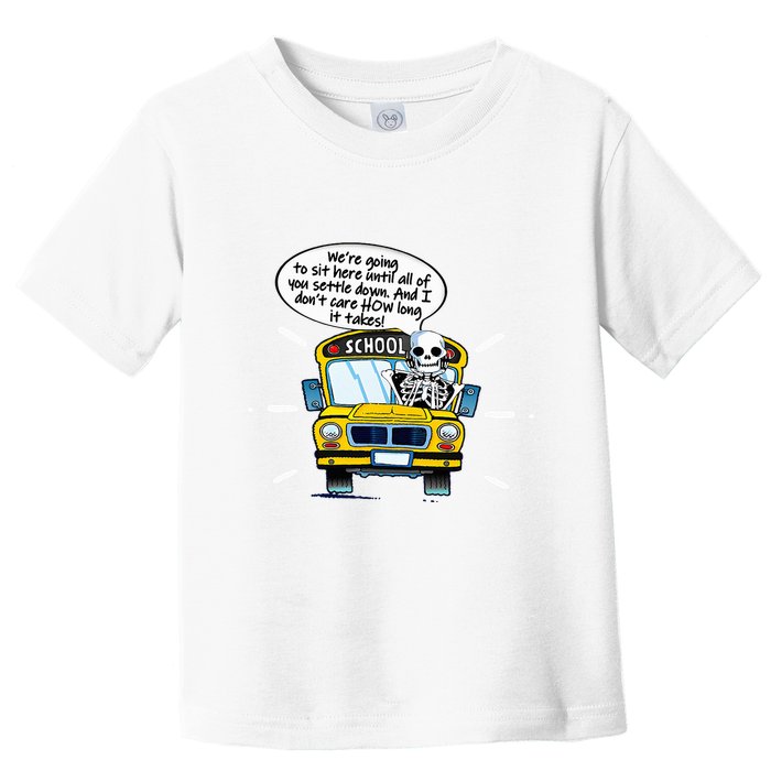 WeRe Going To Sit Here Until All Of You Settle Down Toddler T-Shirt