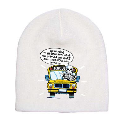 WeRe Going To Sit Here Until All Of You Settle Down Short Acrylic Beanie