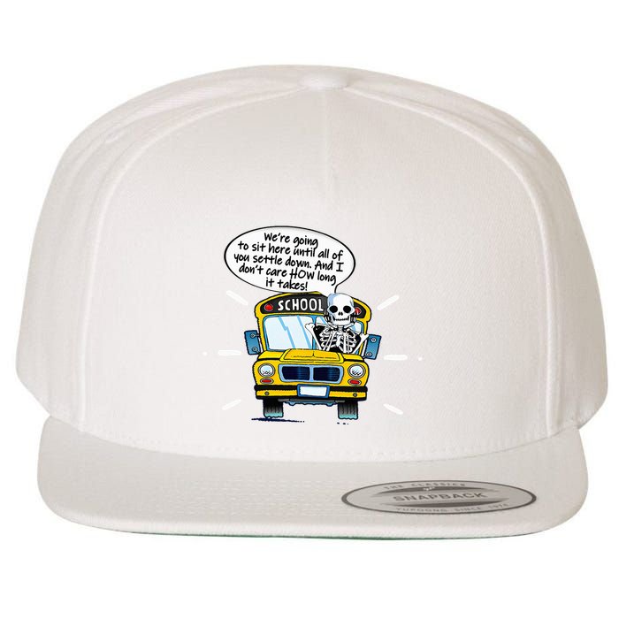 WeRe Going To Sit Here Until All Of You Settle Down Wool Snapback Cap