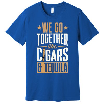 We Go Together Like Cigars And Tequila Matching Couple Gift Premium T-Shirt