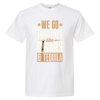 We Go Together Like Cigars And Tequila Matching Couple Gift Garment-Dyed Heavyweight T-Shirt