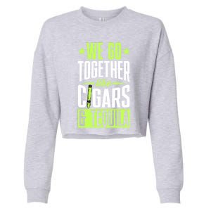 We Go Together Like Cigars And Tequila Matching Couple Gift Cropped Pullover Crew