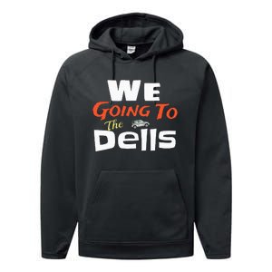 We Going To The Dells Wisconsin Dells Vacation Performance Fleece Hoodie