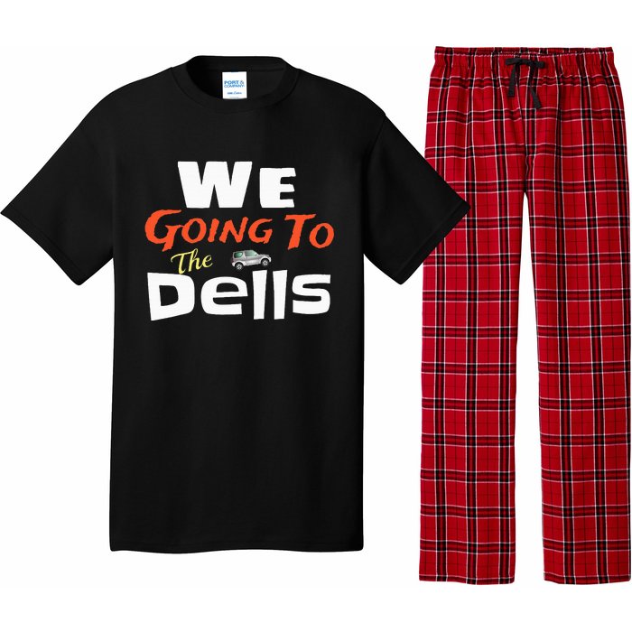 We Going To The Dells Wisconsin Dells Vacation Pajama Set