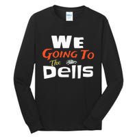 We Going To The Dells Wisconsin Dells Vacation Tall Long Sleeve T-Shirt