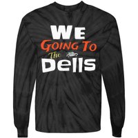 We Going To The Dells Wisconsin Dells Vacation Tie-Dye Long Sleeve Shirt