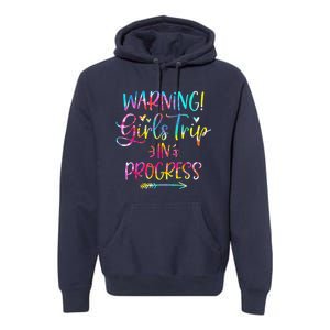 Warning girl Trip In Progress girl Trip Vacation Tie Dye Premium Hoodie