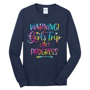 Warning girl Trip In Progress girl Trip Vacation Tie Dye Tall Long Sleeve T-Shirt