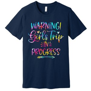 Warning girl Trip In Progress girl Trip Vacation Tie Dye Premium T-Shirt